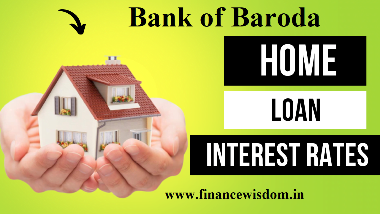 Bank of Baroda Home Loan Interest Rate